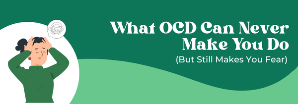 what OCD can’t make you do