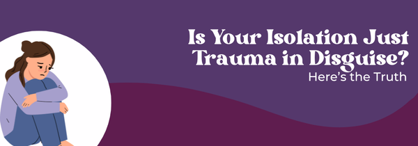 isolation and trauma