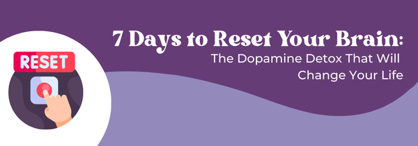 7 day dopamine detox