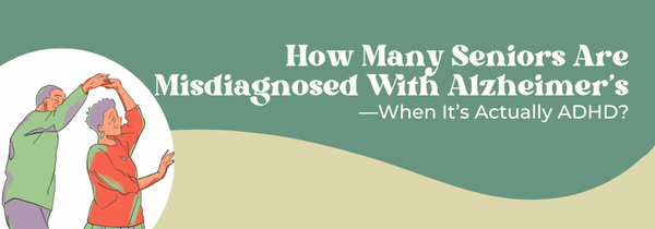 ADHD misdiagnosed as Alzheimer’s in seniors
