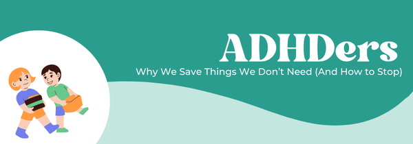 saving things ADHD