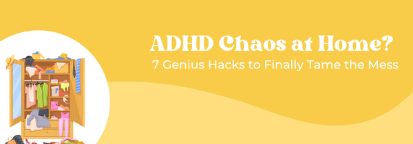 ADHD home organization hacks