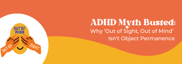 ADHD object permanence myth