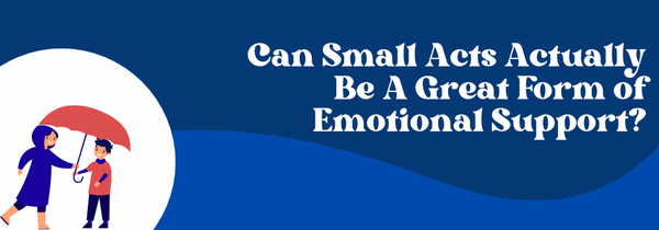 small acts of emotional support