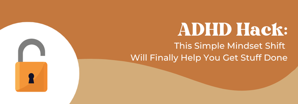 ADHD mindset shift