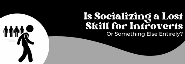 introverts and socializing