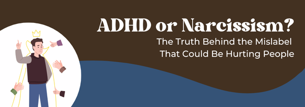 ADHD or narcissism