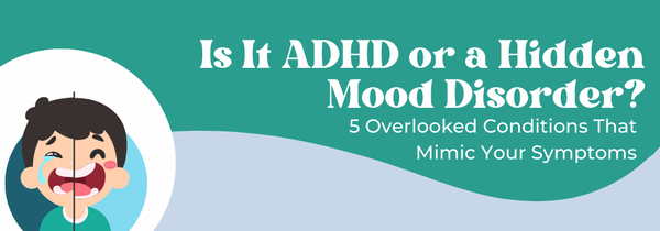 ADHD vs mood disorder