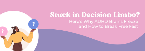 ADHD decision paralysis