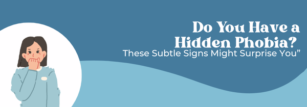 hidden phobia signs