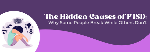 The Hidden Causes of PTSD