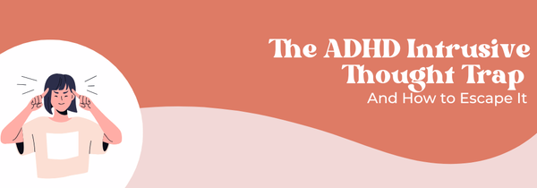 ADHD intrusive thoughts
