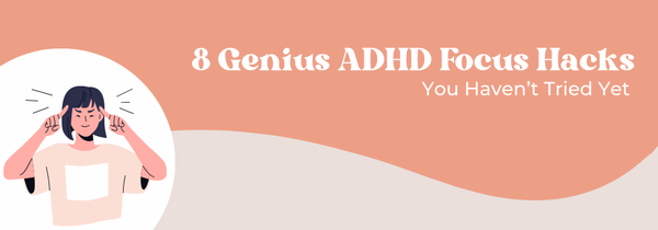 ADHD focus hacks
